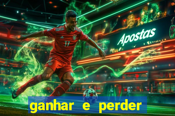 ganhar e perder faz parte do jogo frases